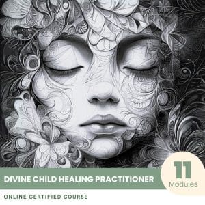 Divine Child Healing Practitioner - Certified Course