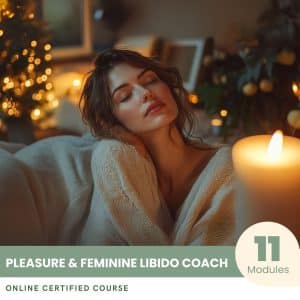 Pleasure & Feminine Libido Coach - Certified Course