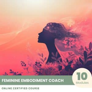 Feminine Embodiment Coach - Certified Course