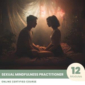 Sexual Mindfulness Practitioner - Certified Course